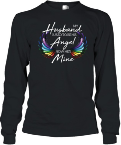 My husband I used to be his angel now hes mine  Long Sleeved T-shirt