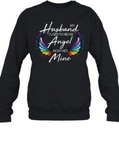 My husband I used to be his angel now hes mine  Unisex Sweatshirt