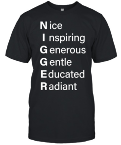NIGGGER Nice inspiring generous gentle educated radiant  Classic Men's T-shirt