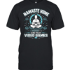 Namaste home and play video games  Classic Men's T-shirt