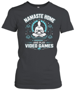 Namaste home and play video games  Classic Women's T-shirt