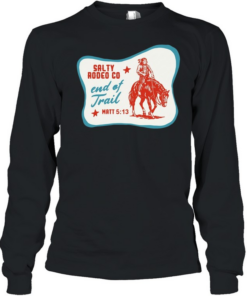 Native American Salty Rodeo Co end of trail  Long Sleeved T-shirt