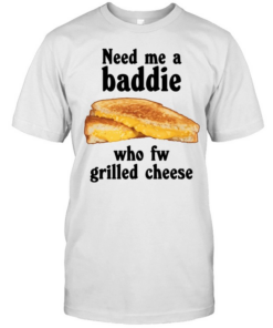 Need me a baddie who fw grilled cheese  Classic Men's T-shirt