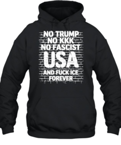No Trump No Kkk No Fascist USA and fuck me forever  Unisex Hoodie