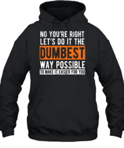 No You're Right Unisex Hoodie