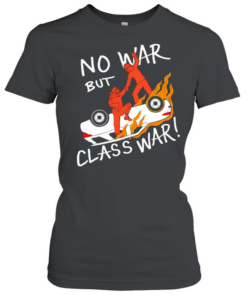 No war but class war T- Classic Women's T-shirt