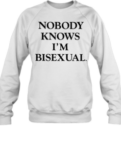 Nobody knows i’m bisexual text  Unisex Sweatshirt