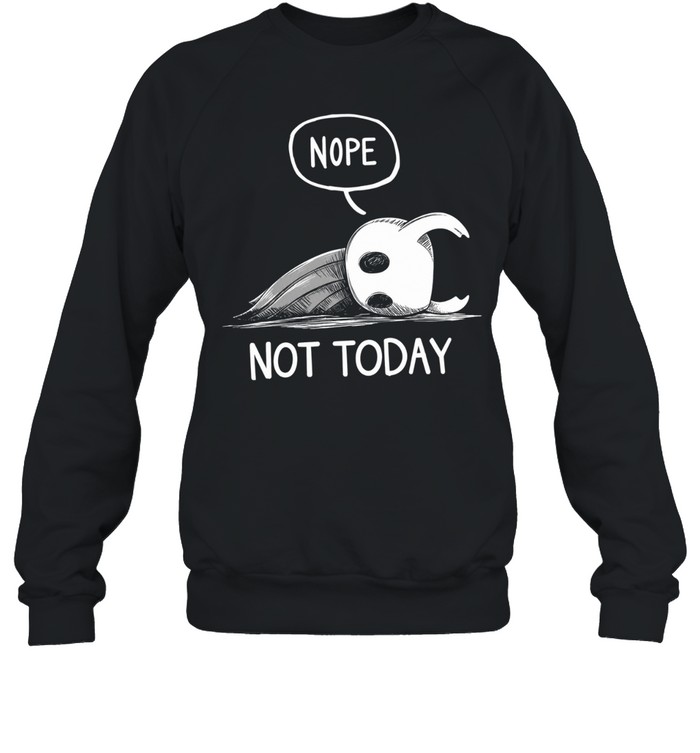 Nope Not Today Unisex Sweatshirt