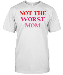 Not The Worst Mom text  Classic Men's T-shirt