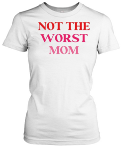 Not The Worst Mom text Classic Women's T-shirt
