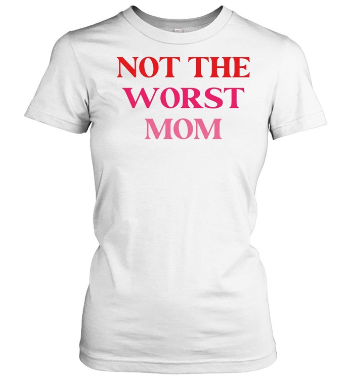 Not The Worst Mom text Classic Women's T-shirt