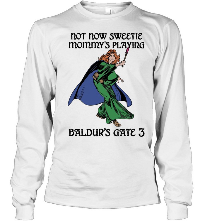 Not now sweetie mommy’s playing game 3 Long Sleeved T-shirt