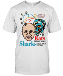 Now call them all paid protesters rats get fat while sharks steal your future  Classic Men's T-shirt