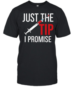 Nurse’s Just The Tip I Promise  Classic Men's T-shirt
