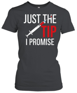 Nurse’s Just The Tip I Promise  Classic Women's T-shirt