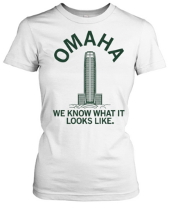 Omaha we know what it looks like  Classic Women's T-shirt