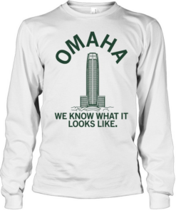Omaha we know what it looks like  Long Sleeved T-shirt