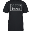 On your knees text  Classic Men's T-shirt