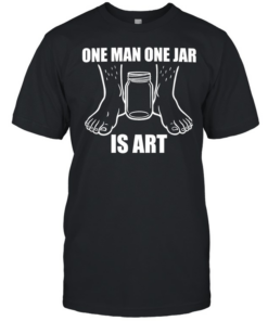 One man one jar is art  Classic Men's T-shirt