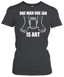 One man one jar is art  Classic Women's T-shirt