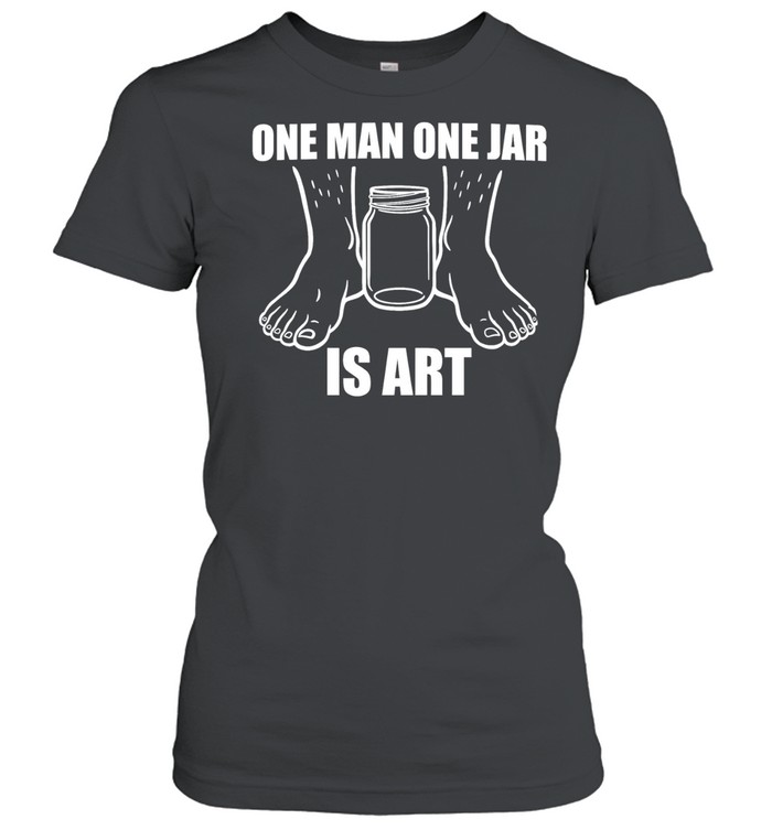 One man one jar is art Classic Women's T-shirt