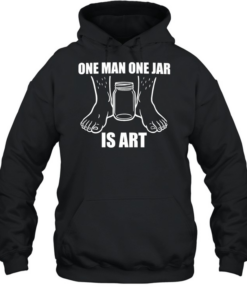 One man one jar is art Unisex Hoodie