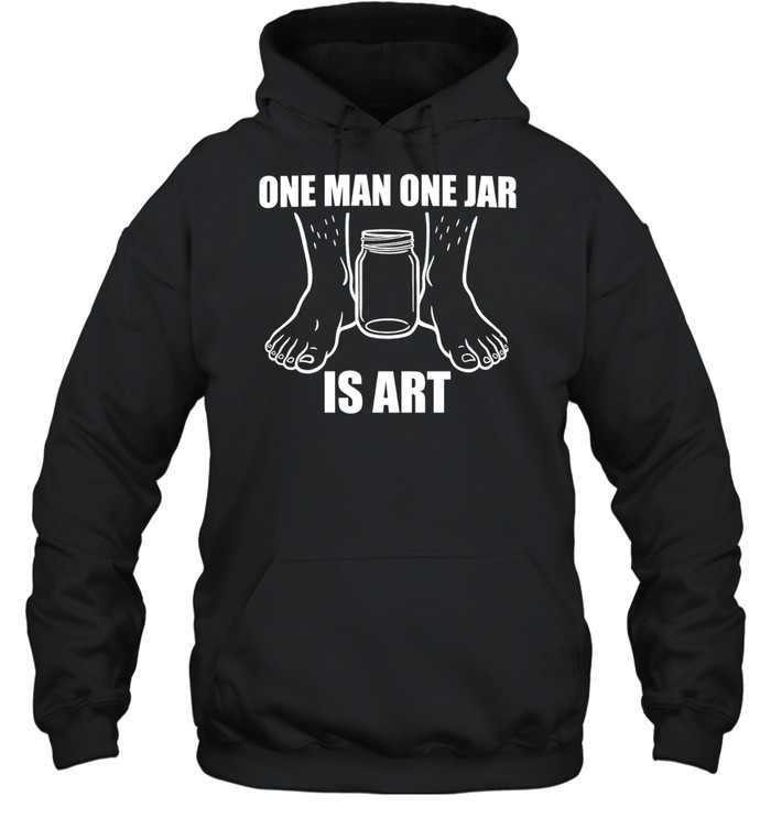 One man one jar is art Unisex Hoodie