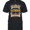 Only a real man can live with katherine and survive vintage  Classic Men's T-shirt