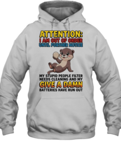 Otter I am out of order until further notice my stupid people filter needs cleaning  Unisex Hoodie