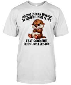 Otter some of us been through so much bullshit in life  Classic Men's T-shirt