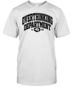 Overthinking Department Est 1999  Classic Men's T-shirt