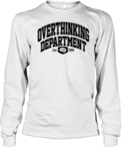 Overthinking Department Est 1999  Long Sleeved T-shirt