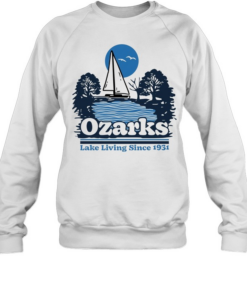 Ozarks Lake Living Since 1931  Unisex Sweatshirt