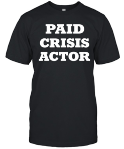 Paid crisis actor  Classic Men's T-shirt