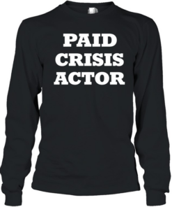 Paid crisis actor  Long Sleeved T-shirt