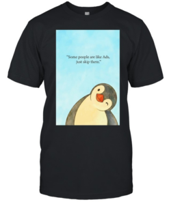 Penguin some people are like ads just skip them  Classic Men's T-shirt