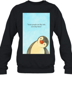 Penguin some people are like ads just skip them  Unisex Sweatshirt