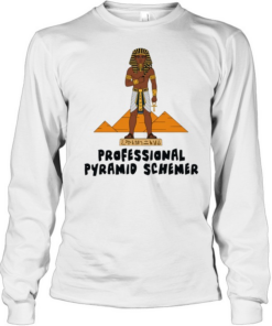 Pharaoh professional pyramid schemer T- Long Sleeved T-shirt
