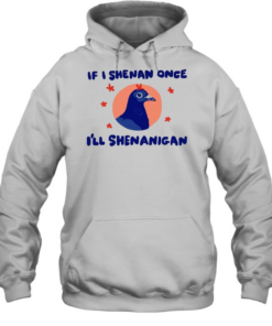 Pigeon If I Shenan Once I’ll Shenanigan  Unisex Hoodie
