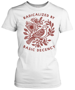 Pigeon Was Moved radicalized by basic decency  Classic Women's T-shirt
