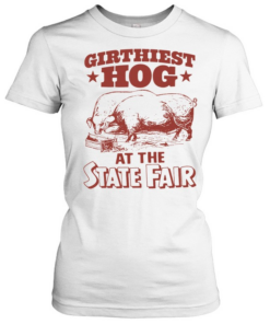 Pigs girthiest hog at the state fair Classic Women's T-shirt
