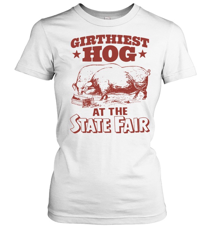 Pigs girthiest hog at the state fair Classic Women's T-shirt