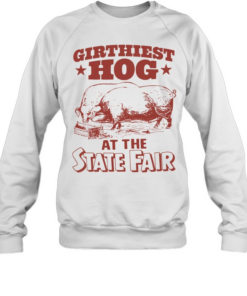 Pigs girthiest hog at the state fair Unisex Sweatshirt