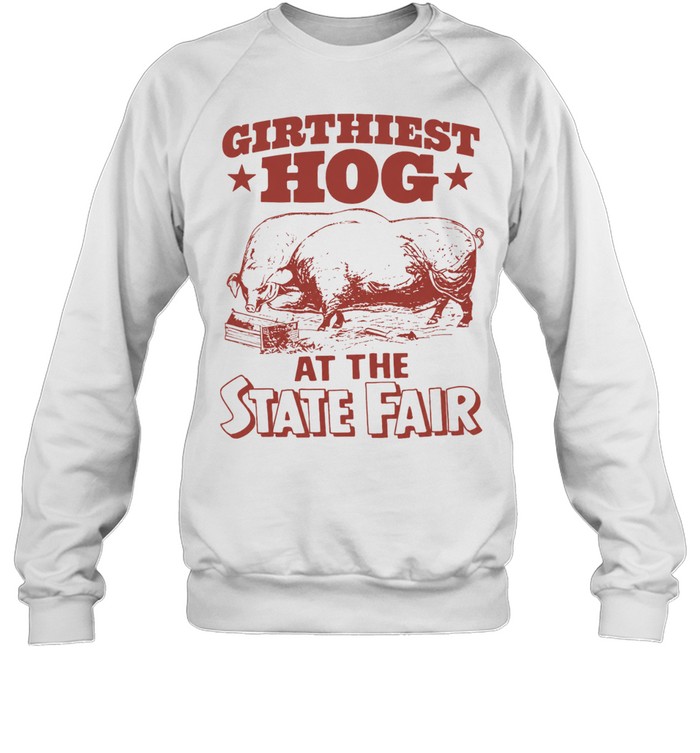 Pigs girthiest hog at the state fair Unisex Sweatshirt