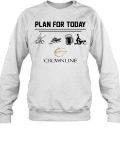 Plan For Today Crownline Boat  Unisex Sweatshirt