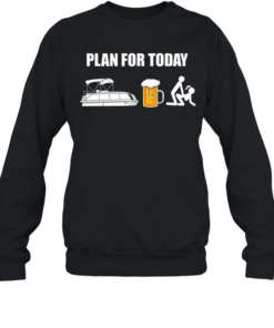 Plan For Today T- Unisex Sweatshirt