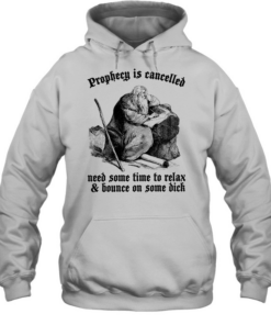 Prophecy is cancelled need some time to relax and bounce on some dick  Unisex Hoodie