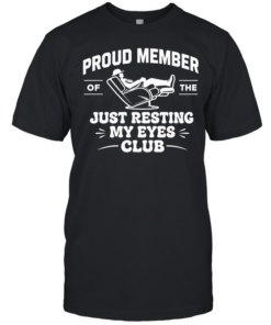 Proud Member of Just Resting My Eyes  Classic Men's T-shirt
