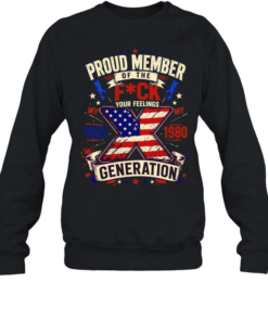 Proud Member of the Fuck Your Feelings Generation X 1965 1980 American flag  Unisex Sweatshirt