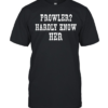 Prowler Hardly Know Her  Classic Men's T-shirt